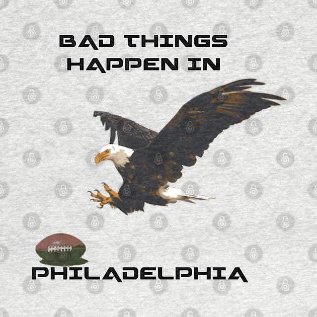 Philadelphia, Bad Things Happen by FasBytes